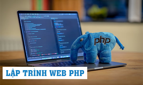 4 điều bạn cần biết về Lập Trình Web PHP theo chia sẻ của chuyên gia ...
