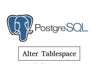 Chỉnh sửa (Alter) Tablespace trong PostgreSQL - VinaScript