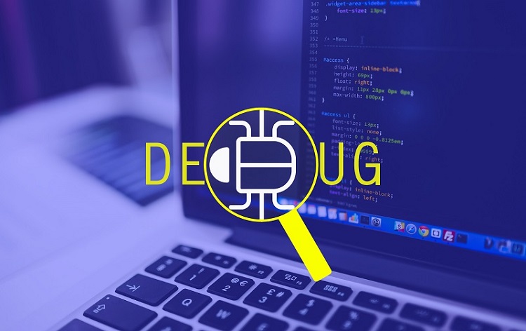 Debug là gì? Làm thế nào để Debug hiệu quả?