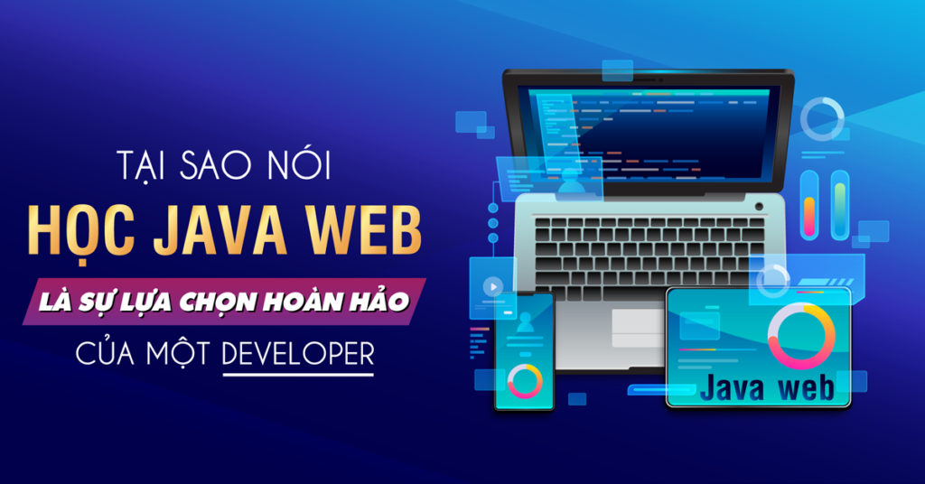 Javaweb là sựa lựa chọn hoàn hảo của một Developer