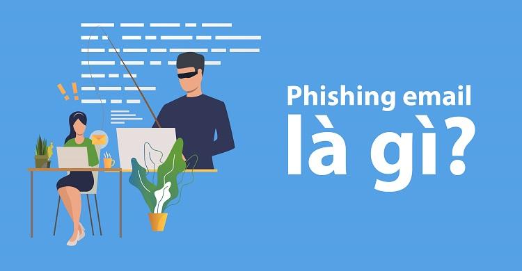 Phishing email là gì và làm thế nào để phòng tránh?