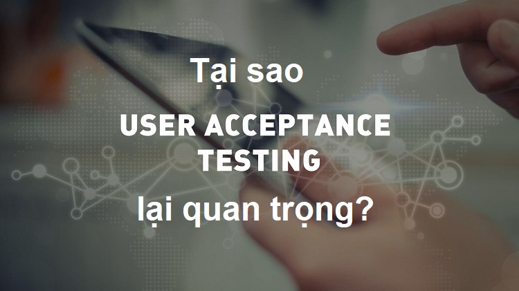 UAT giúp phát hiện các lỗi còn tồn tại trong hệ thống